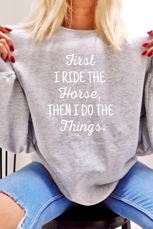 First We Ride the Horses Sweatshirt